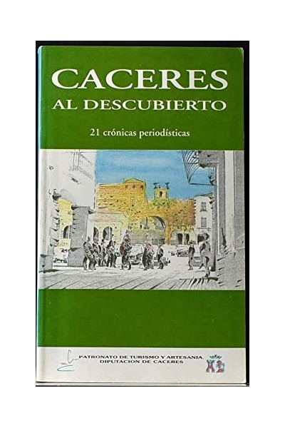 CÁCERES AL DESCUBIERTO. 21 Crónicas Periodísticas